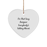 Funny Designer Gifts, Heart Ornament for Him, I'm That Sexy Designer Everybody's Talking About, Christmas Unique Gifts from Friends to Family - Image 1